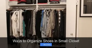 Ways to Organize Shoes in Small Closet | Small Closets and Tight Spaces